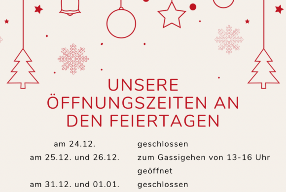 Unsere Öffnungszeiten über die Feiertage!